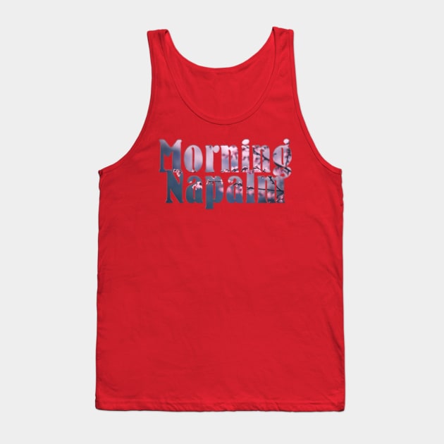 Morning Napalm Tank Top by afternoontees